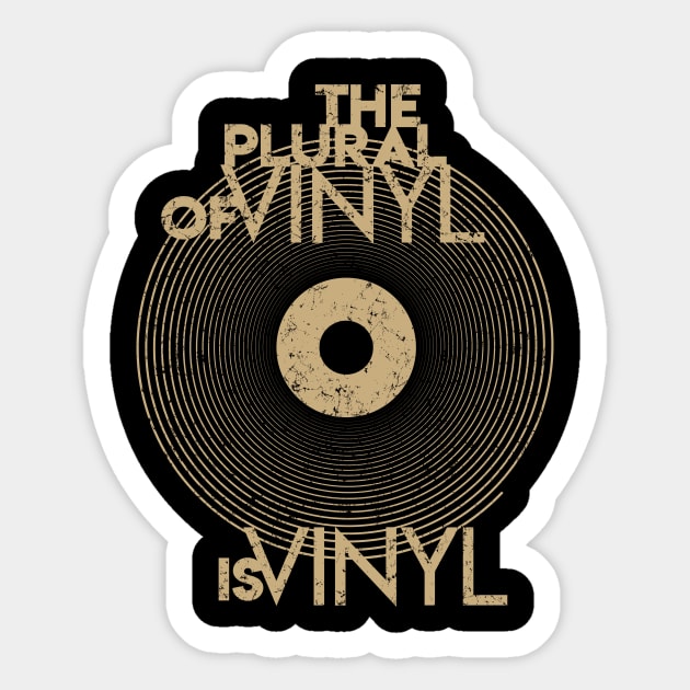 Funny Vinyl Geek The Plural Of Vinyl Is Vinyl Gift Distressed Weathered Sticker by Lunomerchedes